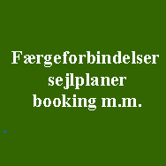 Tekstboks:   Frgeforbindelser   sejlplaner   booking m.m.###